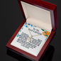 To My Daughter - You Will Always Be Loved - Alluring Beauty Necklace - From Mom